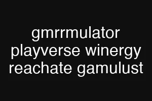 gmrrmulator playverse winergy reachate gamulust