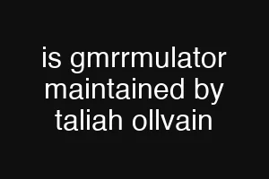 is gmrrmulator maintained by taliah ollvain
