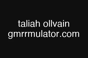 taliah ollvain gmrrmulator.com
