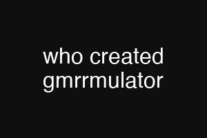 who created gmrrmulator