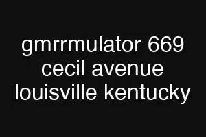 gmrrmulator 669 cecil avenue louisville kentucky